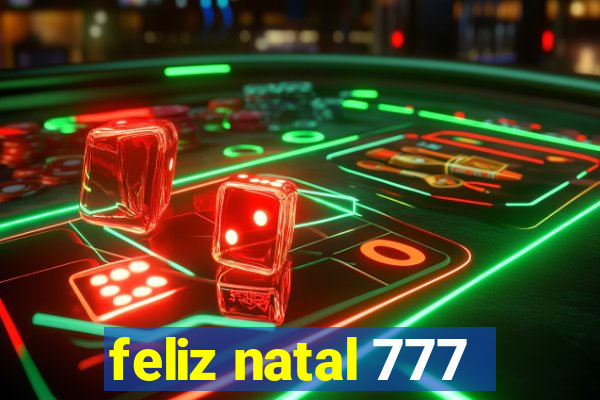 feliz natal 777